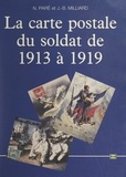 Jean-Bernard Milliard et Nadine Paré - La carte postale du soldat de 1913 à 1919.