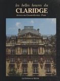 Patrice de Moncan et  Collectif - Les belles heures du Claridge - Avenue des Champs-Élysées, Paris.