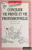 Laurence Del Chiaro et Jean-Pierre Thiollet - Concilier vie privée et vie professionnelle.