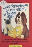 Gabrielle de La Grèze - Bien choisir le nom de son chien et de son chat - Selon sa date de naissance, son signe astrologique, sa race, sa taille....