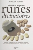 Ursula Fortiz - Pouvoirs et magie des runes divinatoires - Pouvoirs et magie de l'art divinatoire nordique pour tout connaître sur l'amour, la chance, la santé.