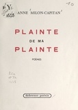 Jeanne Milon-Capitan - Plainte de ma plainte.