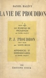 Daniel Halévy - La vie de Proudhon, 1809-1847.