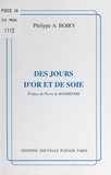 Philippe a. Boiry et Pierre de Boisdeffre - Des jours d'or et de soie.