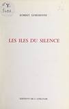 Robert Gordienne - Les îles du silence.