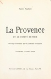 Pierre Jalabert et  Collectif - La Provence et le comté de Nice.