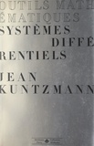 Jean Kuntzmann et Bernard Vauquois - Outils mathématiques de la physique et de la chimie (3). Systèmes différentiels - Avec 88 exercices et 40 problèmes.