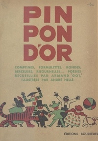 Armand Got et André Hellé - Pin pon d'or - Comptines, formulettes, berceuses, rondes, chansons, ritournelles.