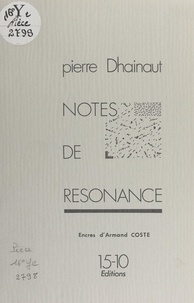 Pierre Dhainaut et Dominique Sampiero - Notes de résonance.