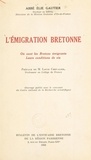 Élie Gautier et Louis Chevalier - L'émigration bretonne - Où vont les Bretons émigrants, leurs conditions de vie.