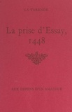 Jean de La Varende et Michel Herbert - La prise d'Essay, 1448.