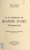 Paul Loppin et Charles Kunstler - À la recherche de Jeanne d'Arc, champenoise.