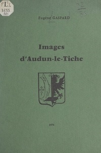 Eugène Gaspard et Jean Eich - Images d'Audun-le-Tiche.