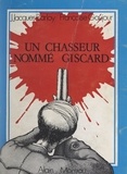 Jean-Jacques Barloy et Fraçoise Gaujour - Un chasseur nommé Giscard - Essai de psychologie féodale.