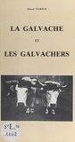 Marcel Vigreux et André Basdevant - La Galvache et les Galvachers : une migration morvandelle d'autrefois.