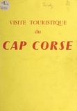 Alerius Tardy - Visite touristique du cap corse - Guide illustré de plusieurs cartes.