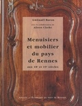 Gwénaël Baron et Alison Clarke - Menuisiers et mobilier du pays de Rennes aux 18e et 19e siècles.
