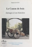 Daniel Dayen - Le canon de bois - Jarnages et ses histoires.