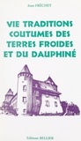 Jean Frechet et Pierre Douare - Vie, traditions, coutumes, des Terres Froides et du Dauphiné.