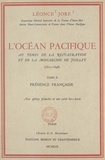 Léonce Jore et Jacques Arago - L'océan Pacifique au temps de la Restauration et de la Monarchie de juillet, 1815-1848 (2). Présence française.