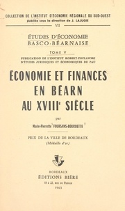 Marie-Pierrette Foursans-Bourdette et J. Ellul - Études d'économie basco-béarnaise (5). Économie et finances en Béarn au XVIIIe siècle.