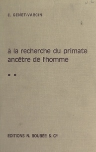 Émilienne Genet-Varcin et Jean Piveteau - Éléments de primatologie (2). À la recherche du primate ancêtre de l'homme : primates et évolution - Avec 181 figures et planches.