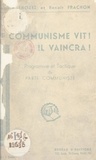 Benoît Frachon et Maurice Thorez - Le communisme vit ! Il vaincra ! - Programme et tactique du Parti communiste.