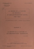  Centre d'étude et de recherche et Guy Du Boisberranger - La Maison de la culture de Grenoble et son environnement social (1967-1969) (2). Rapport II : la Maison de la culture et les organisations adhérentes.