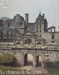 Benjamin Mouton et  Caisse nationale des monuments - Le château de Kerjean.
