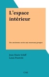 Jean-Marie Schiff et Louis Pauwels - L'espace intérieur - Des anciennes sectes aux nouveaux groupes.