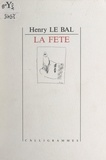 Henry Le Bal et Robert Clévier - La fête.