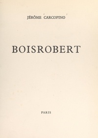 Jérôme Carcopino - Boisrobert - Discours prononcé devant l'Académie de Rouen, le 10 mars 1962.