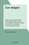 Édouard Schneider - Les mages - Pièce en 4 actes, représentée pour la première fois, à Paris sur le Théâtre national de l'Odéon, le 20 mai 1911 sous le titre de Les mages sans étoile.