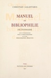 Christian Galantaris et  Collectif - Manuel de bibliophilie (2). Dictionnaire - Suivi de Observations sur la bibliographie ; suivi d'une bibliographie sélective.