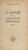 Jacques Debû-Bridel - L'agonie de la Troisième République, 1929-1939.