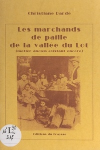 Christiane Dardé et Philippe Lécuyer - Les marchands de paille de la vallée du Lot, métier ancien existant encore.