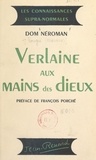  Dom Neroman et Marcel Berger - Verlaine aux mains des dieux.