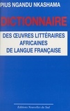 Pius Nkashama Ngandu - Dictionnaire des œuvres littéraires africaines de langue française.