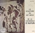 Denis Grivot et Pierre Belzeaux - La sculpture du XIIe siècle de la cathédrale d'Autun.