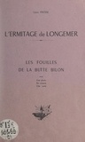 Léon Fresse - L'ermitage de Longemer : les fouilles de la Butte Bilon - Une photo, 6 croquis, 1 carte.
