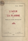 Noël Ruet et Camille Mauclair - L'azur et la flamme.