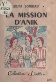 Silva Souriau et Jacques Souriau - La mission d'Anik.