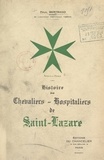 Paul Bertrand et  Collectif - Histoire des Chevaliers-Hospitaliers de Saint-Lazare.