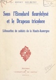 Henry Delmont - Sous l'étendard fleurdelysé et le drapeau tricolore - Silhouettes de soldats de la Haute-Auvergne.