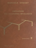 Jean-François Drouet - Exécution des charpentes métalliques - Fascicule E.