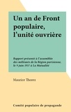 Maurice Thorez - Un an de Front populaire, l'unité ouvrière - Rapport présenté à l'assemblée des militants de la Région parisienne, le 9 juin 1937 à La Mutualité.