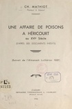 Charles Mathiot - Une affaire de poisons, à Héricourt, au XVIe siècle (d'après des documents inédits).