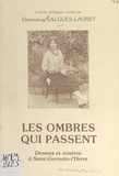 Germaine Salgues-Lauret - Les ombres qui passent - Drames et misères à Saint-Germain-l'Herm.
