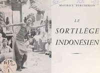 Maurice Percheron - Le sortilège indonésien.