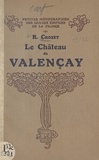 René Crozet et Marcel Aubert - Le château de Valençay - Ouvrage illustré de 33 gravures et 1 plan.
